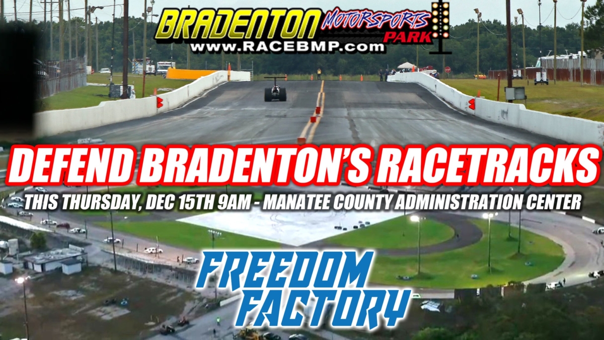 Freedom Factory and Bradenton Motor Sports Drag Strip need all of our